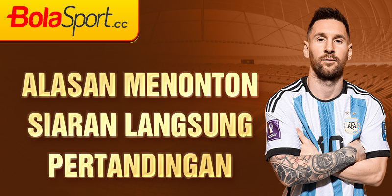 Alasan Menonton Siaran Langsung Pertandingan