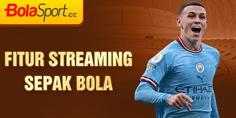 Fitur streaming sepak bola