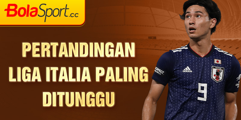 Pertandingan Liga Italia paling ditunggu