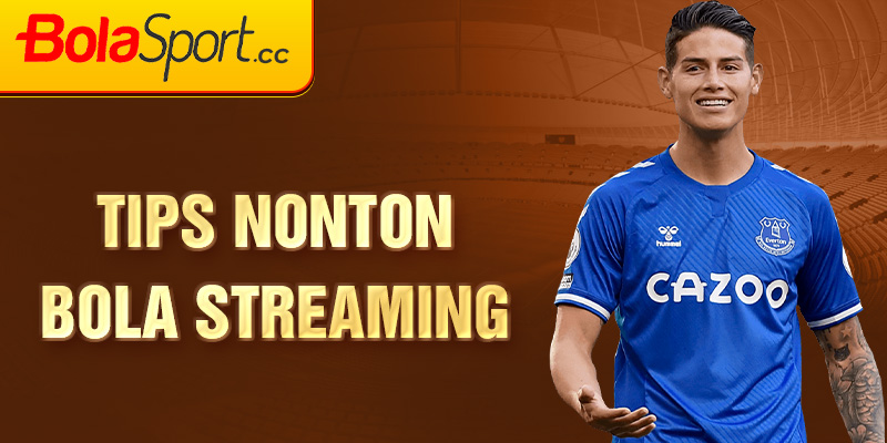 Tips Nonton Bola Streaming 