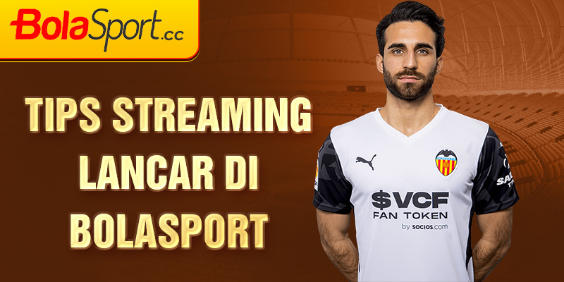 Tips Streaming lancar di Bolasport