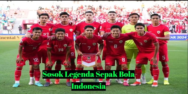 Sosok Legenda Sepak Bola Indonesia